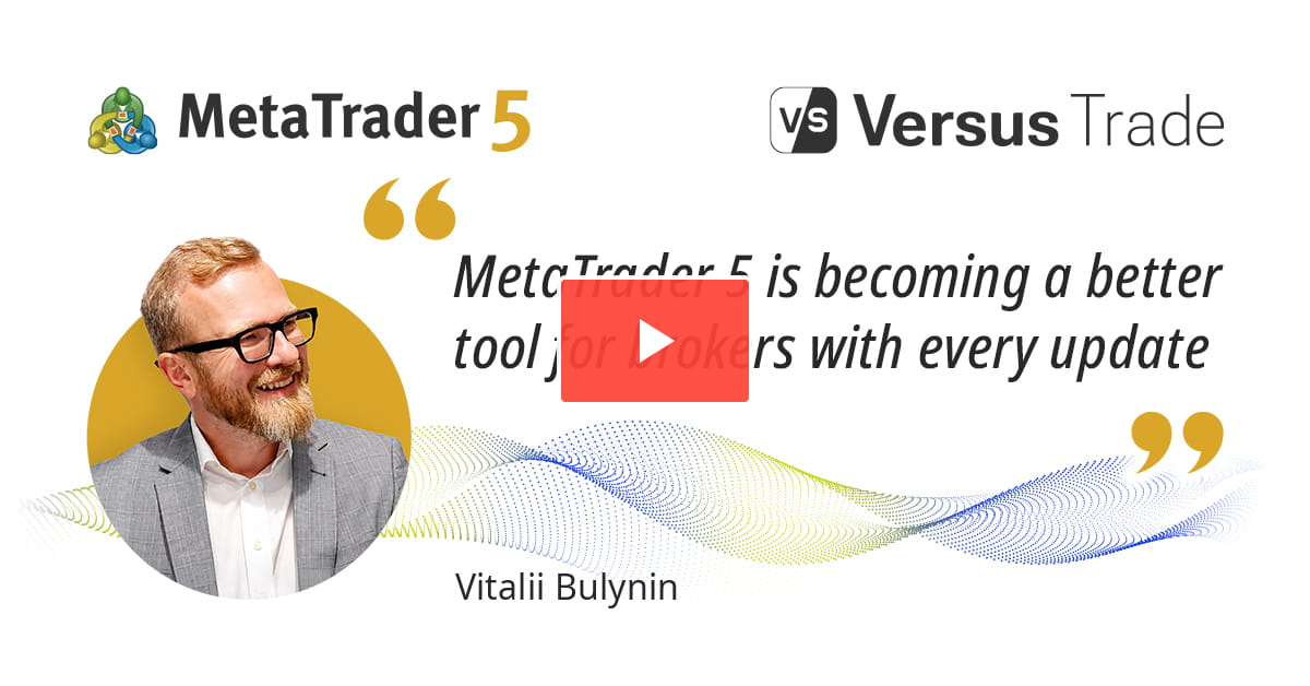 经纪商如何看待 MetaTrader 5 的发展：维塔利·布利宁访谈